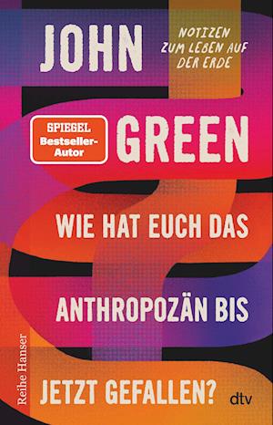 Wie hat euch das Anthropozän bis jetzt gefallen? - John Green - Boeken - dtv Verlagsgesellschaft - 9783423627658 - 20 juli 2022