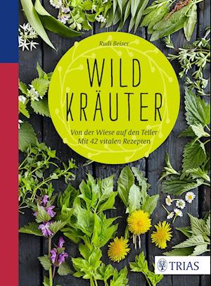 Wildkräuter - Rudi Beiser - Kirjat - Trias - 9783432102658 - keskiviikko 11. tammikuuta 2017