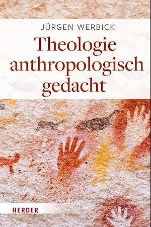 Cover for Jurgen Werbick · Theologie Anthropologisch Gedacht (Hardcover Book) (2022)