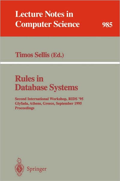 Cover for Sellis · Rules in Database Systems: Second International Workshop, Rids '95, Glyfada, Athens, Greece, September 25-27, 1995. Proceedings - Lecture Notes in Computer Science (Paperback Book) (1995)