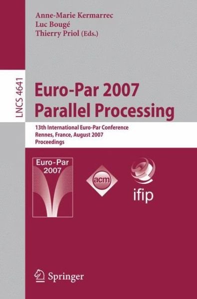 Cover for Luc Bouge · Euro-par 2007 - Parallel Processing: 13th International Euro-par Conference, Rennes,france, August 28-31, 2007, Proceedings - Lecture Notes in Computer Science / Theoretical Computer Science and General Issues (Paperback Bog) (2007)