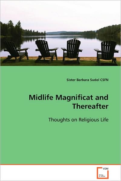 Cover for Sister Barbara Sudol Csfn · Midlife Magnificat and Thereafter: Thoughts on Religious Life (Paperback Book) (2008)