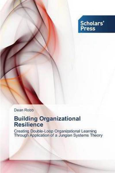 Cover for Robb Dean · Building Organizational Resilience (Paperback Book) (2013)
