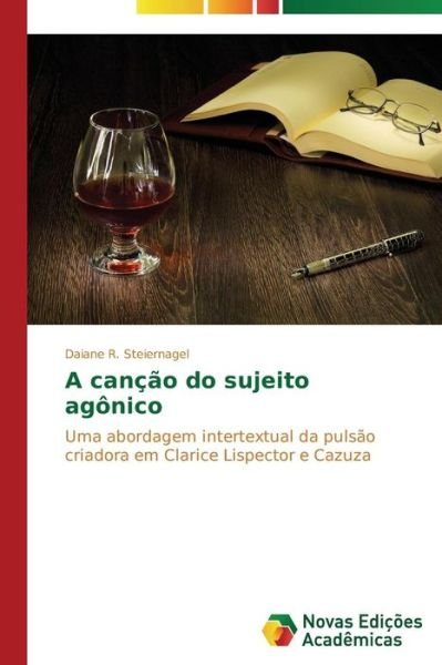 Cover for Daiane R. Steiernagel · A Canção Do Sujeito Agônico (Paperback Bog) [Portuguese edition] (2013)