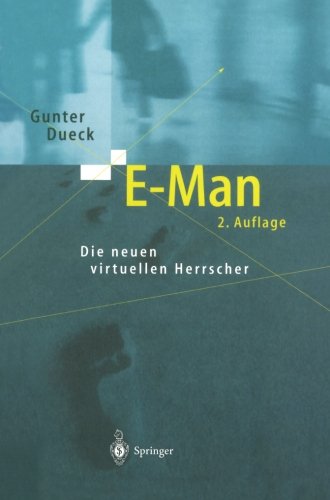 Cover for Gunter Dueck · E-Man: Die Neuen Virtuellen Herrscher (Pocketbok) [2nd 2. Aufl. 2002. Softcover Reprint of the Origin edition] (2012)