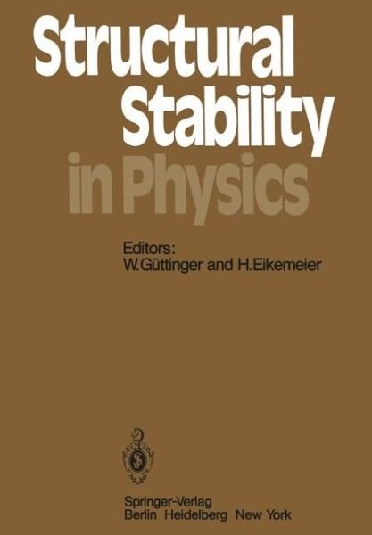 Cover for G G Ttinger · Structural Stability in Physics: Proceedings of Two International Symposia on Applications of Catastrophe Theory and Topological Concepts in Physics T (Paperback Bog) [Softcover Reprint of the Original 1st Ed. 1979 edition] (2012)