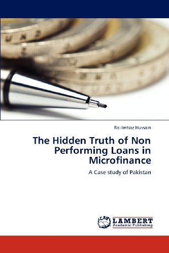 Cover for Rai Imtiaz Hussain · The Hidden Truth of Non Performing Loans in Microfinance: a Case Study of Pakistan (Pocketbok) (2012)