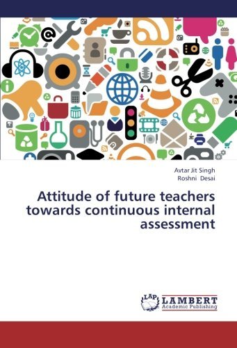 Cover for Roshni Desai · Attitude of Future Teachers Towards Continuous Internal Assessment (Pocketbok) (2013)