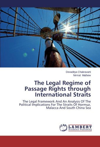 Cover for Nirmal Mathew · The Legal Regime of Passage Rights Through International Straits: the Legal Framework and an Analysis of the Political Implications for the Straits of Hormuz, Malacca and South China Sea (Paperback Book) (2014)