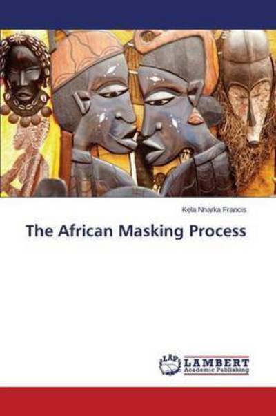 Cover for Francis · The African Masking Process (Bog) (2015)