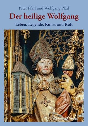 Cover for Pfarl,peter; pfarl,wolfgang · Der Heilige Wolfgang (Book)