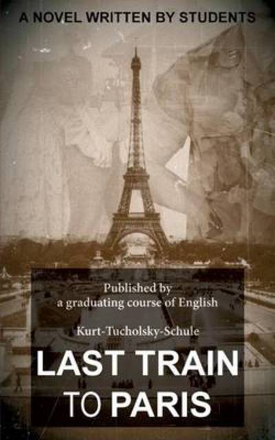 Cover for A Graduating Course of English Kurt-tuch · Last Train to Paris: a group novel (Paperback Book) (2013)
