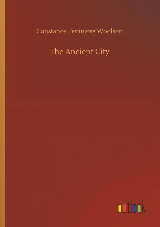 Cover for Woolson · The Ancient City (Book) (2018)