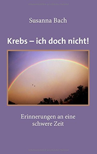 Cover for Susanna Bach · Krebs - Ich Doch Nicht! (Paperback Book) [German edition] (2014)