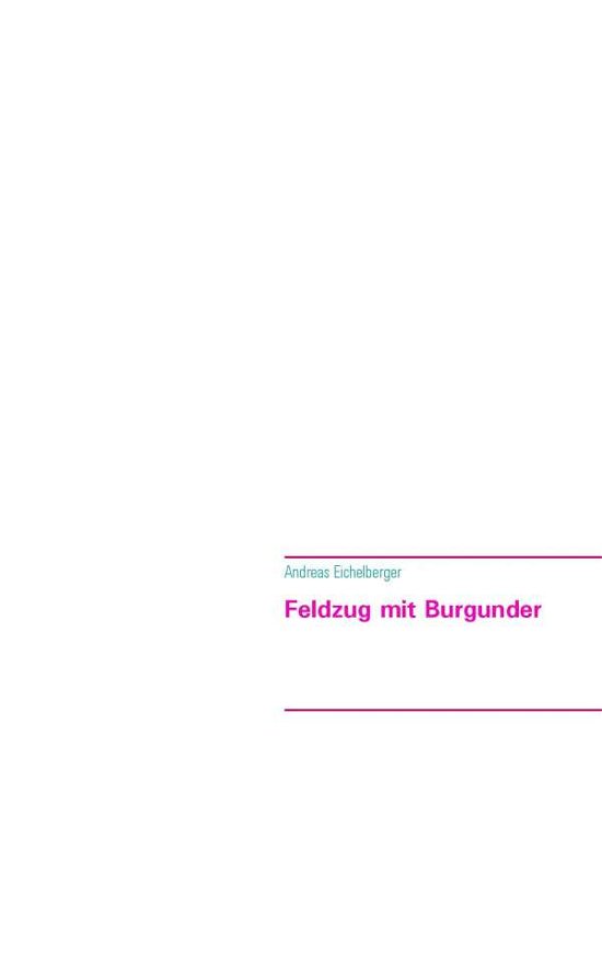 Cover for Eichelberger · Feldzug mit Burgunder (Bok) (2015)