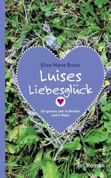 Luises Liebesglück - Brock - Kirjat -  - 9783740711658 - perjantai 12. huhtikuuta 2019