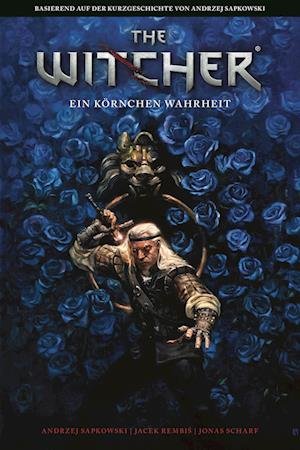Cover for Sapkowski; Scharf; Rembis · Andrzej Sapkowskis The Witcher: Ein Körnchen Wahrheit (Buch)
