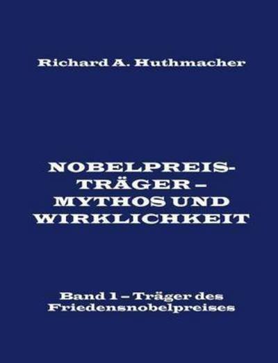 Nobelpreisträger - Mythos un - Huthmacher - Books -  - 9783743129658 - October 11, 2016