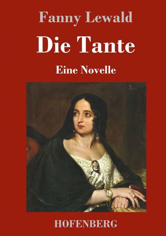 Cover for Fanny Lewald · Die Tante: Eine Novelle (Gebundenes Buch) (2020)