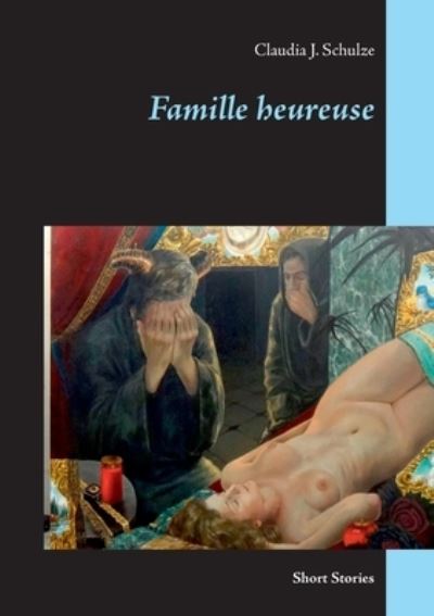 Cover for Claudia J Schulze · Famille heureuse: Short Stories (Paperback Book) (2020)