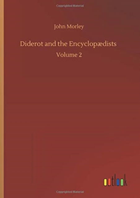 Cover for John Morley · Diderot and the Encyclopaedists: Volume 2 (Hardcover bog) (2020)