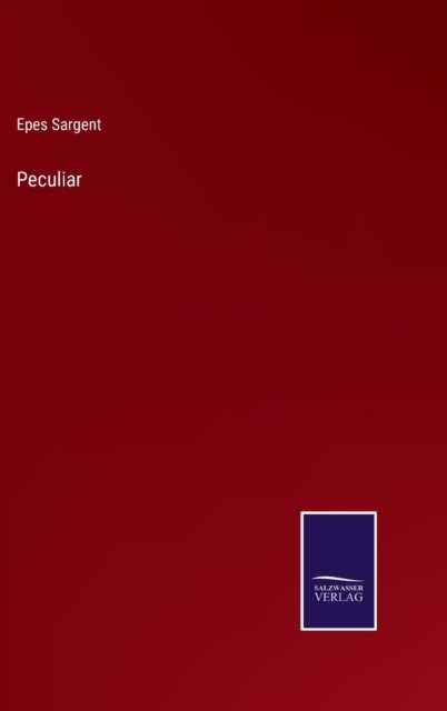 Peculiar - Epes Sargent - Böcker - Salzwasser-Verlag - 9783752592658 - 4 april 2022