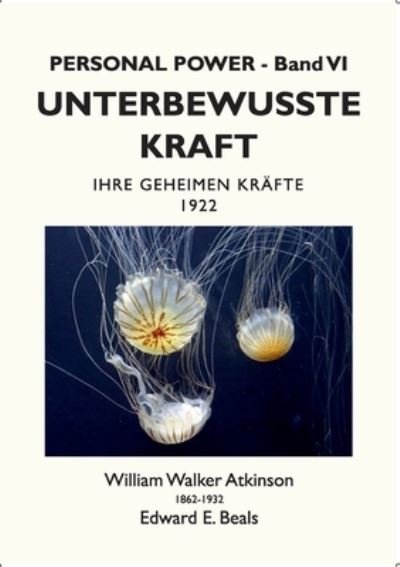 Cover for William Walker Atkinson · Unterbewusste Kraft: Ihre Geheimen Krafte (Pocketbok) (2021)