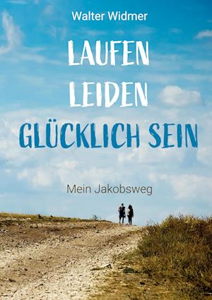 Cover for Walter Widmer · Laufen. Leiden. Glücklich sein (Book) (2024)