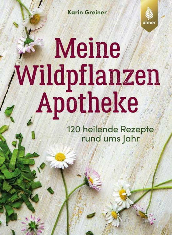 Cover for Greiner · Meine Wildpflanzen-Apotheke (Bog)