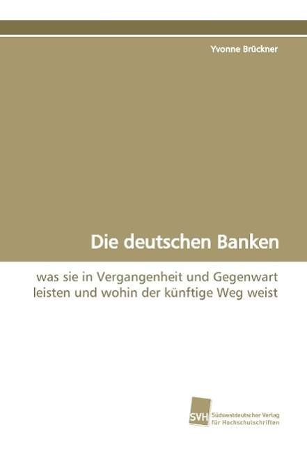 Die deutschen Banken - Brückner - Books -  - 9783838102658 - 