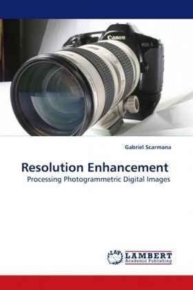 Gabriel Scarmana · Resolution Enhancement: Processing Photogrammetric Digital Images (Paperback Bog) (2009)