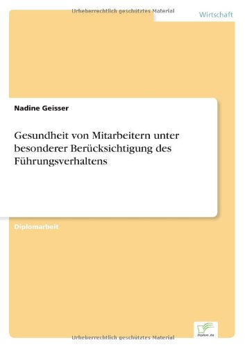 Cover for Nadine Geisser · Gesundheit von Mitarbeitern unter besonderer Berucksichtigung des Fuhrungsverhaltens (Paperback Book) [German edition] (2004)