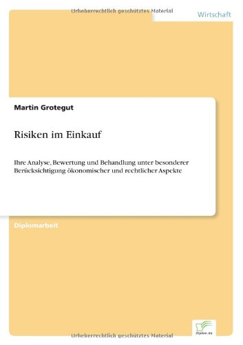 Cover for Martin Grotegut · Risiken im Einkauf: Ihre Analyse, Bewertung und Behandlung unter besonderer Berucksichtigung oekonomischer und rechtlicher Aspekte (Paperback Book) [German edition] (2006)