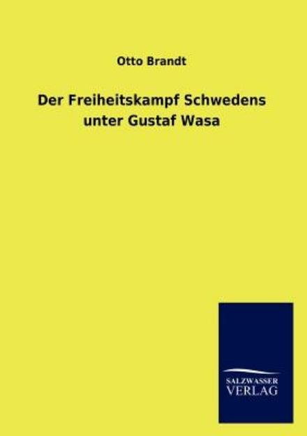 Cover for Otto Brandt · Der Freiheitskampf Schwedens unter Gustaf Wasa (Taschenbuch) [German edition] (2013)