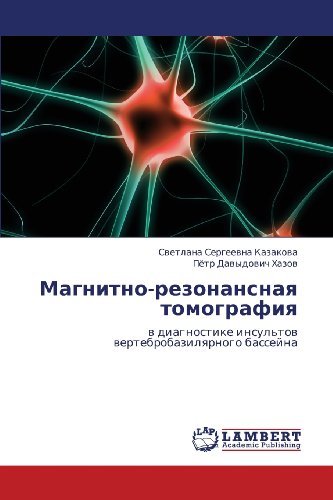 Cover for Pyetr Davydovich Khazov · Magnitno-rezonansnaya Tomografiya: V Diagnostike Insul'tov Vertebrobazilyarnogo Basseyna (Paperback Bog) [Russian edition] (2011)