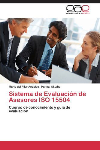 Cover for Hanna Oktaba · Sistema De Evaluación De Asesores Iso 15504: Cuerpo De Conocimiento Y Guía De Evaluación (Taschenbuch) [Spanish edition] (2013)