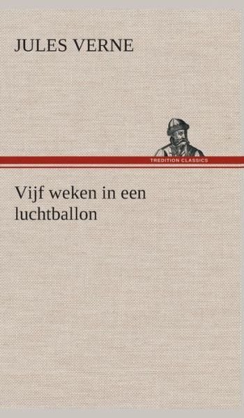 Cover for Jules Verne · Vijf Weken in Een Luchtballon (Hardcover bog) [Dutch edition] (2013)