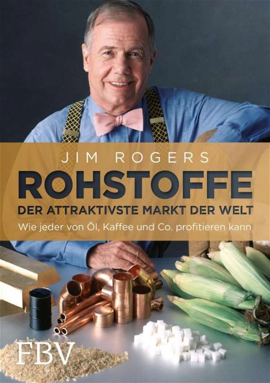Rohstoffe-Der attraktivste Markt - Rogers - Bøger -  - 9783898797658 - 