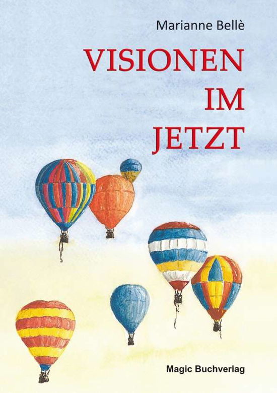 Visionen im Jetzt - Bellè - Livros -  - 9783944847658 - 