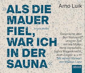 Cover for Arno Luik · Als die Mauer fiel, war ich in der Sauna. (CD) (2022)