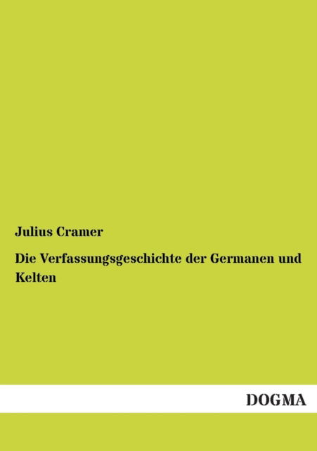 Cover for Julius Cramer · Die Verfassungsgeschichte Der Germanen Und Kelten (Paperback Book) [German edition] (2013)