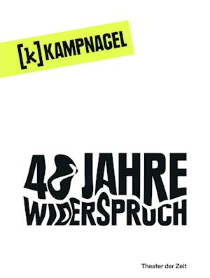 Kampnagel Hamburg 40 Jahre Widerspruch - Amelie Deuflhard - Books - Theater der Zeit - 9783957494658 - July 1, 2024