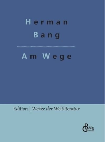 Cover for Herman Bang · Am Wege (Hardcover Book) (2022)