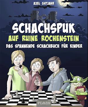 Schach-Spuk in Ruine Rochenstein - Axel Gutjahr - Books - Plaza - 9783966643658 - May 10, 2022