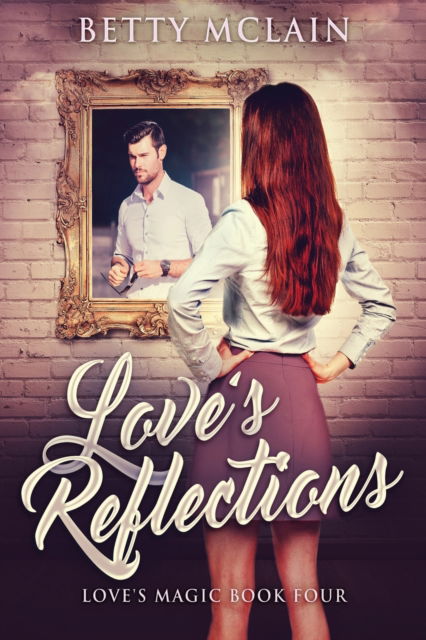 Love's Reflections - Betty McLain - Books - NEXT CHAPTER - 9784867514658 - July 5, 2021