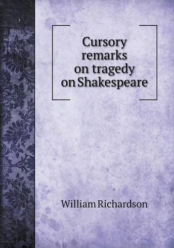 Cover for William Richardson · Cursory Remarks on Tragedy on Shakespeare (Paperback Book) (2013)