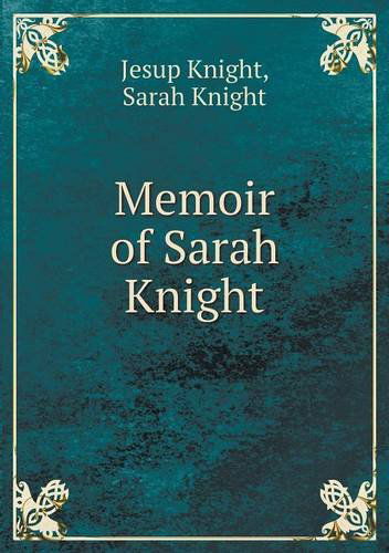 Cover for Sarah Knight · Memoir of Sarah Knight (Paperback Book) (2013)