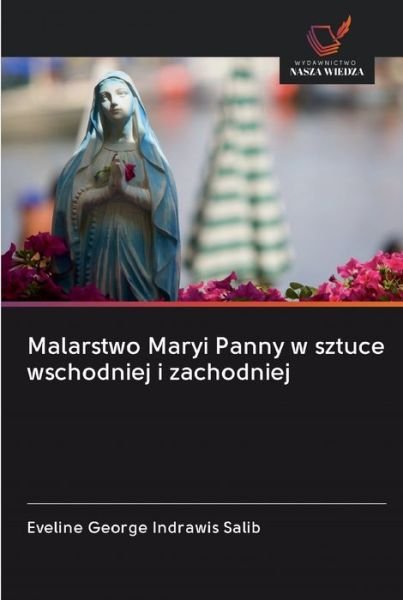 Cover for Eveline George Indrawis Salib · Malarstwo Maryi Panny w sztuce wschodniej i zachodniej (Paperback Book) (2020)