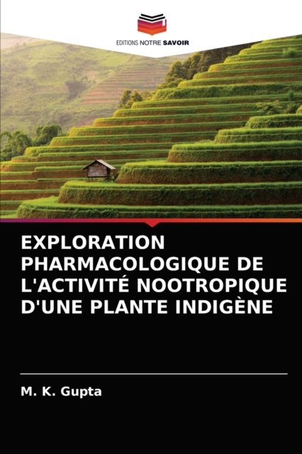 Cover for M K Gupta · Exploration Pharmacologique de l'Activite Nootropique d'Une Plante Indigene (Taschenbuch) (2021)
