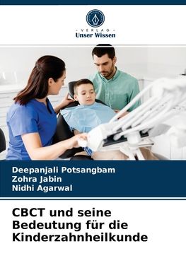 Cover for Deepanjali Potsangbam · CBCT und seine Bedeutung fur die Kinderzahnheilkunde (Paperback Book) (2021)